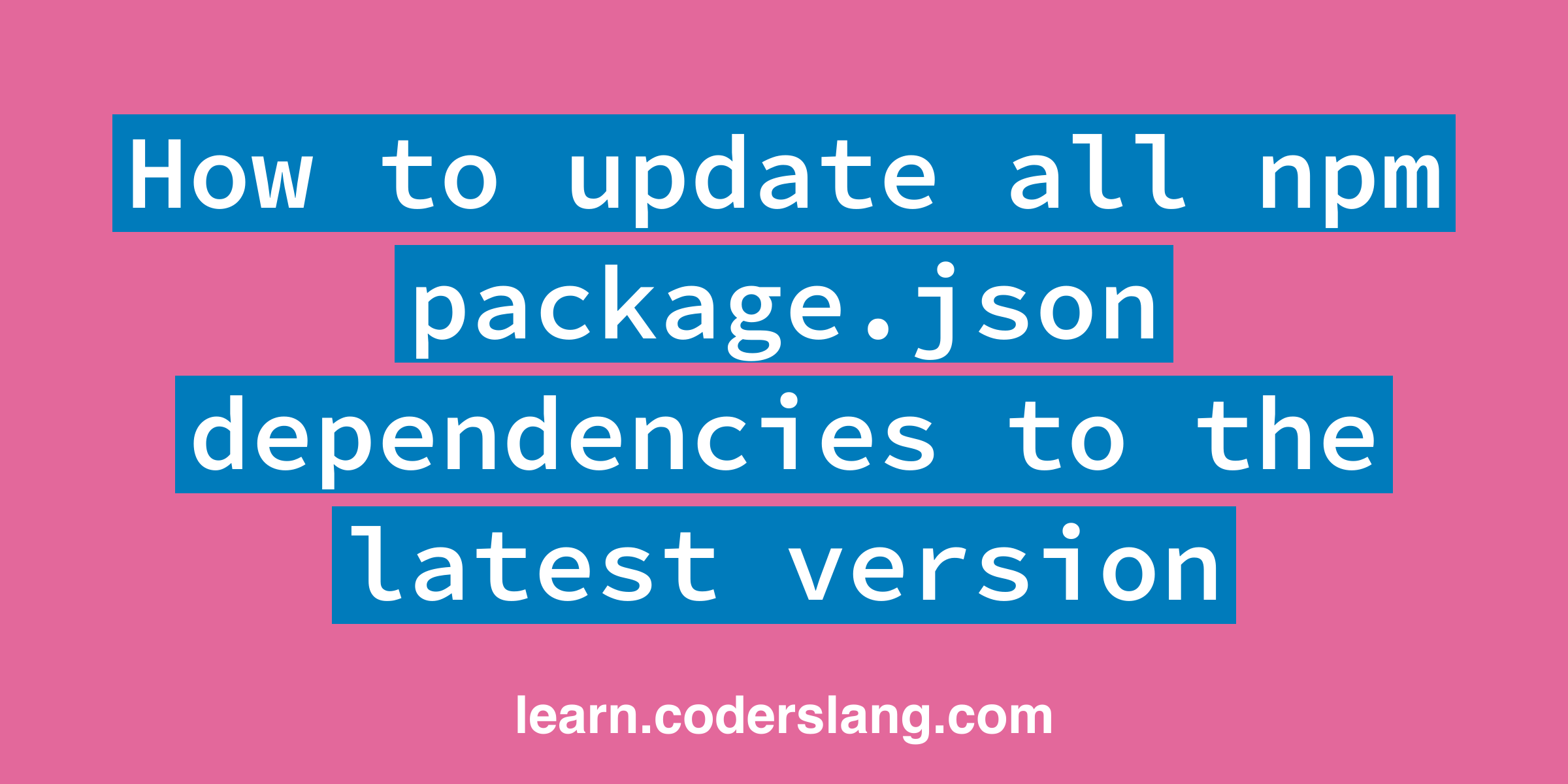 How to update all npm package.json dependencies to the latest version